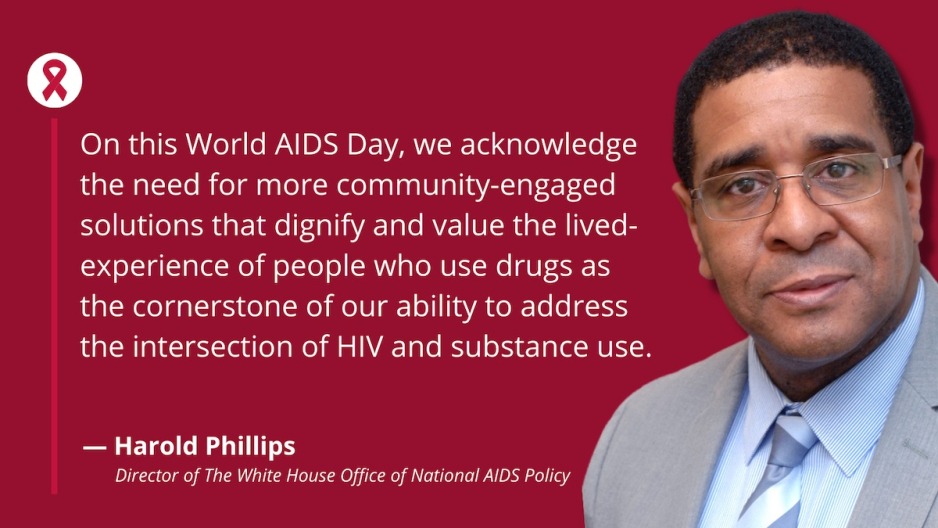 Quote from Harold Philips - White House office of National AIDS policy - We acknowledge the need for more community-engaged solutions that dignify and value lived experiences...