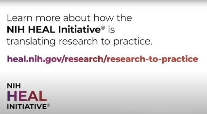 Learn more about how the NIH HEAL Initiative is translating research to practice. Watch the video linked below.