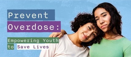 Prevent Overdose: Empowering Youth to Save Lives cover graphic