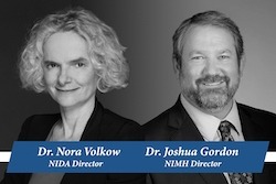 Los directores Dra. Nora Volkow (NIDA) y Dr. Joshua Gordon (NIMH)