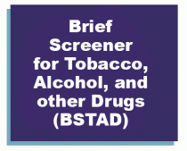 Brief Screener for Tobacco, Alcohol, and other Drugs (BSTAD)